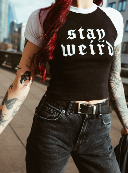 Stay Weird, Baby Tee