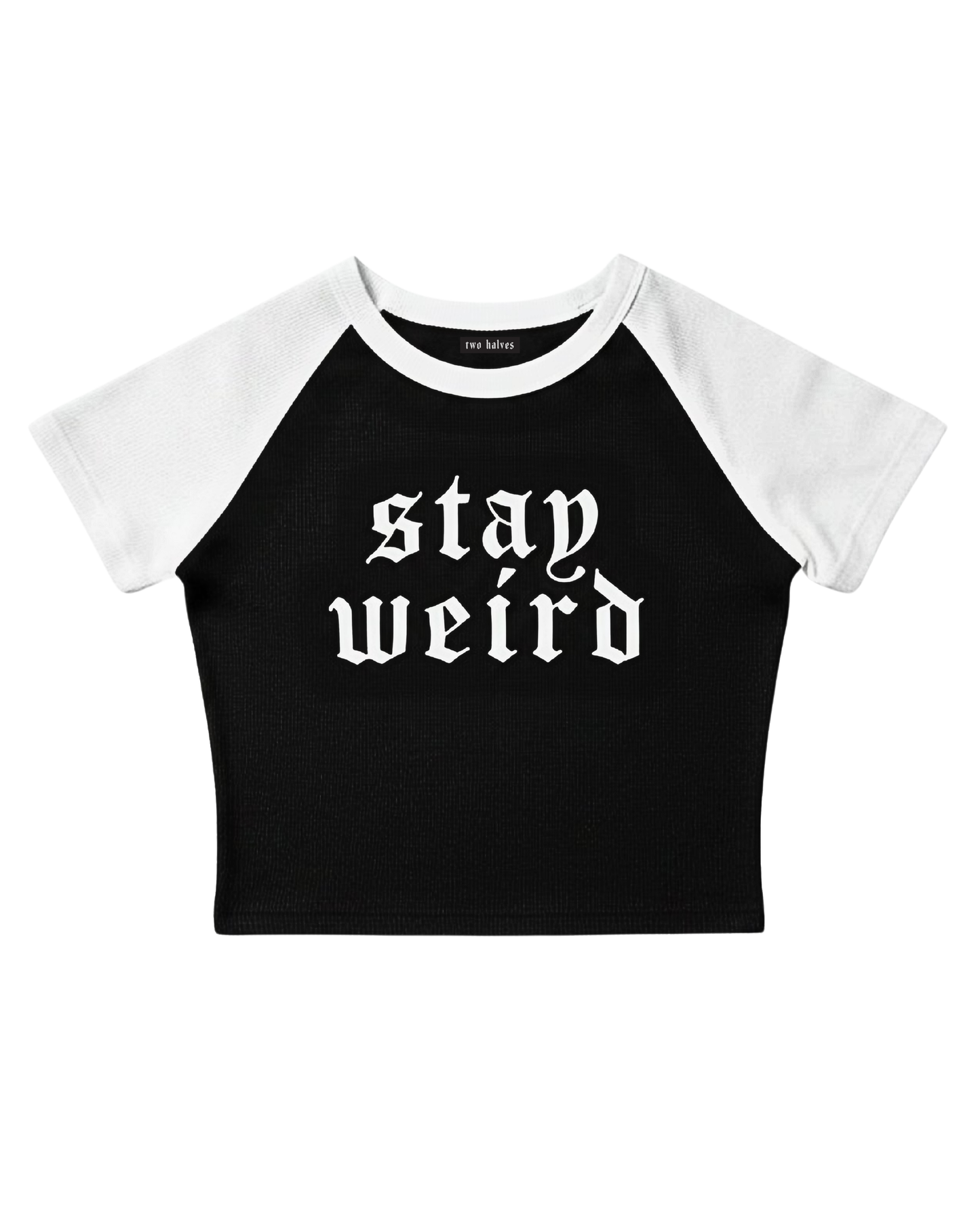 Stay Weird, Baby Tee