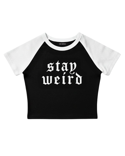 Stay Weird, Baby Tee